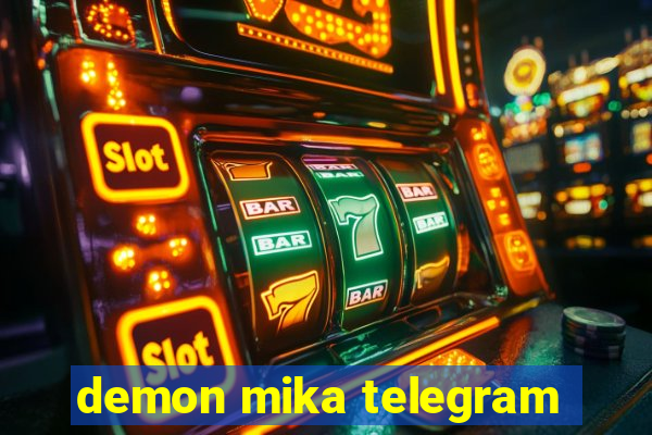 demon mika telegram